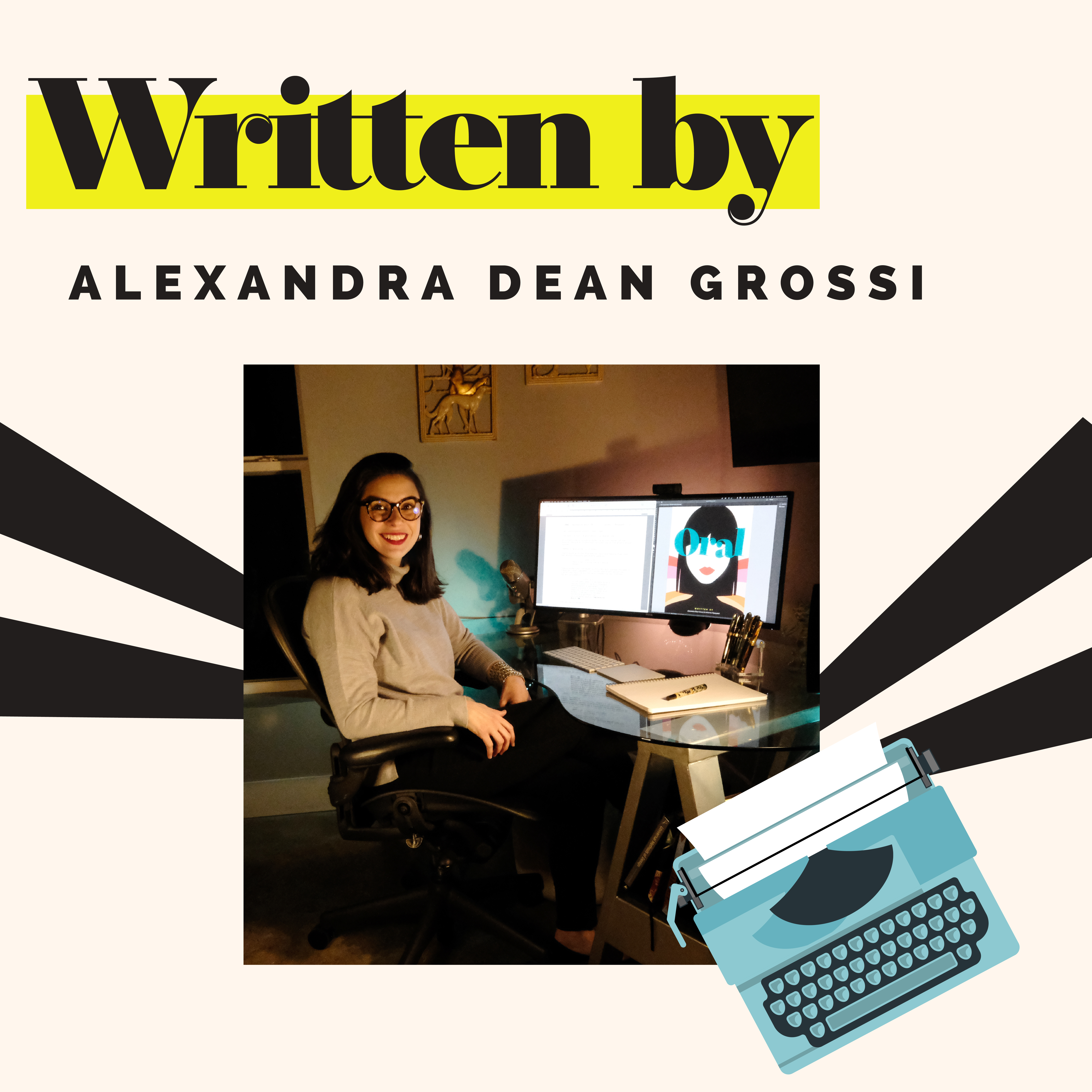 The headline reads “Written by Alexandra Dean Grossi.” In the center is a picture of a dark haired woman wearing glasses and seated at her computer. Stylized graphics around the images include black and white stripes and a teal typewriter.